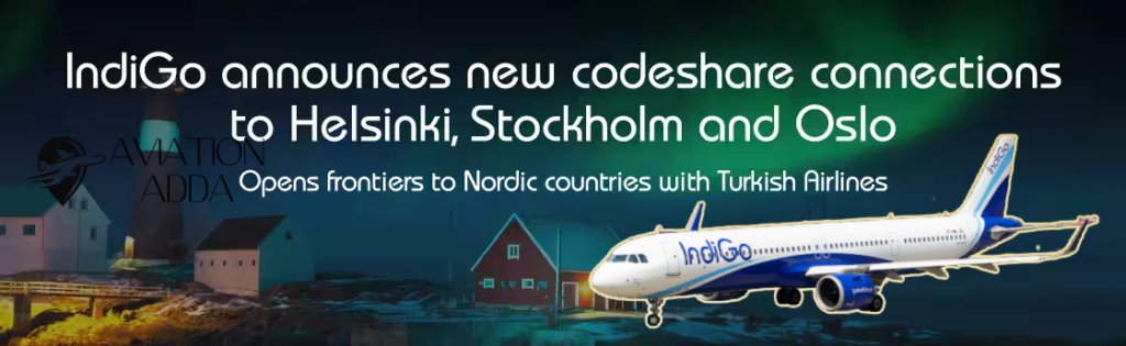 Indigo connecting to Helsinki Stockholm and Oslo