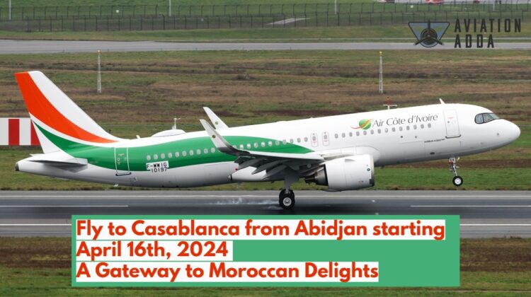 Air Cote d'Ivoire Fly to Casablanca from Abidjan starting April 16th, 2024 A Gateway to Moroccan Delights