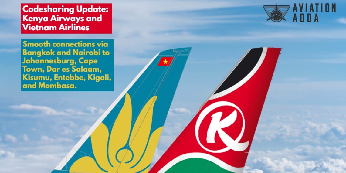 Kenya Airways and Vietnam Airlines Renew Codeshare Agreement